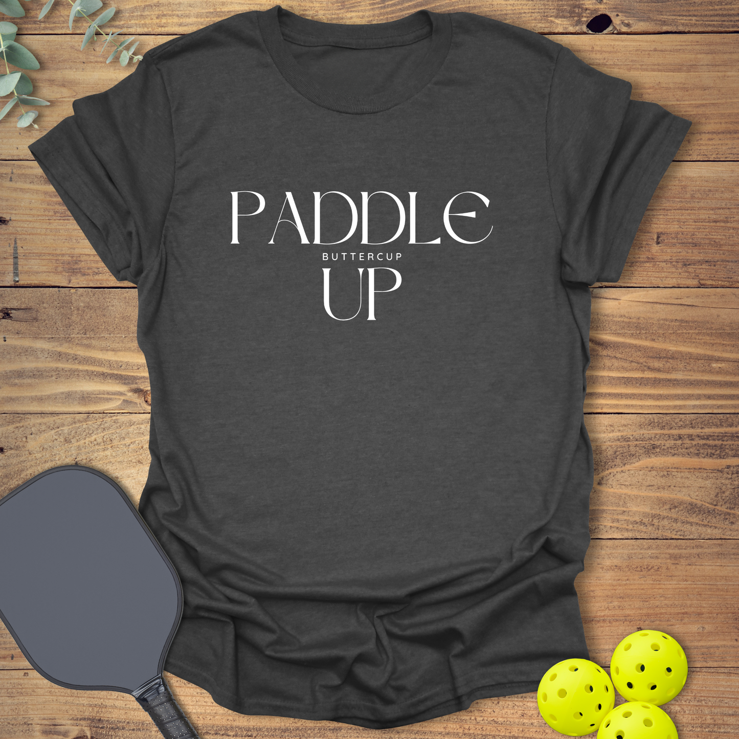 Paddle Up Buttercup Pickleball T-Shirt