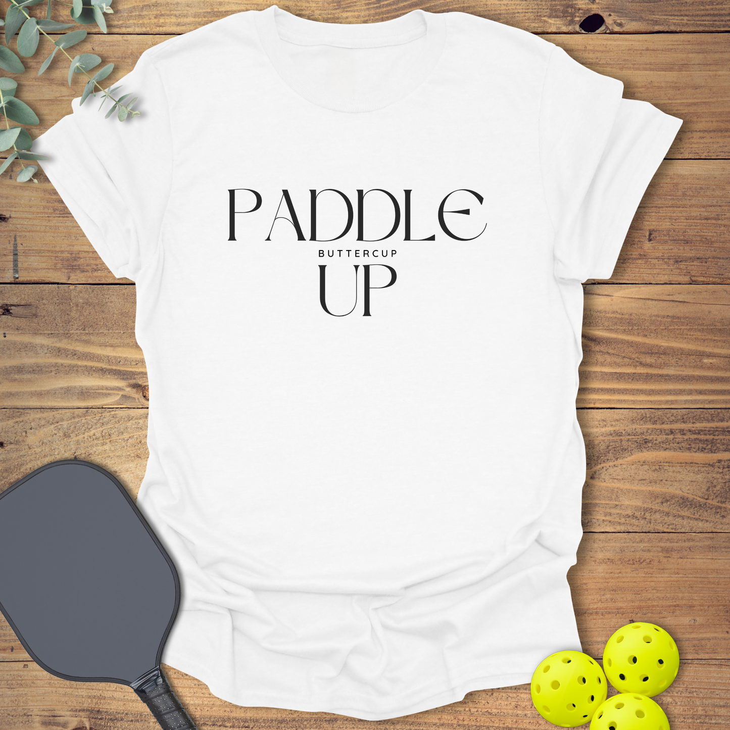 Paddle Up Buttercup Pickleball T-Shirt