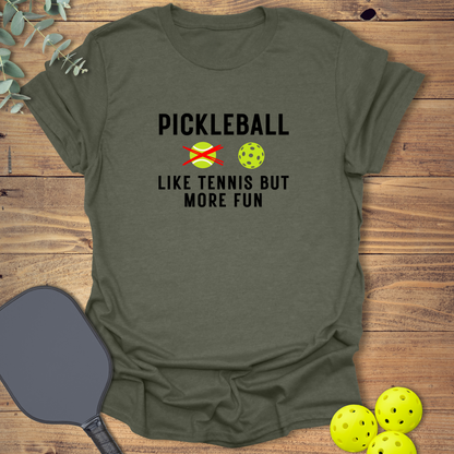 Like Tennis But More Fun T-Shirt