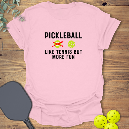 Like Tennis But More Fun T-Shirt
