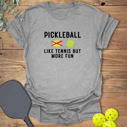 Like Tennis But More Fun T-Shirt