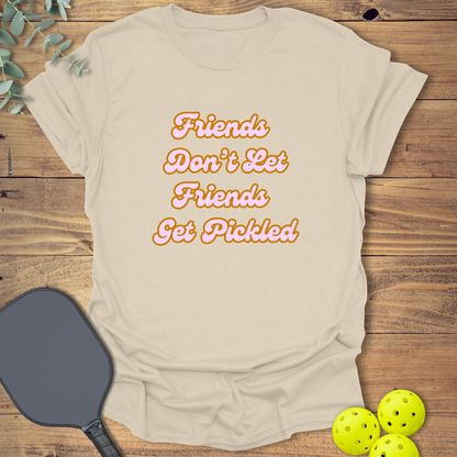 Friends Don't Let Friends Get Pickled 1 T-Shirt