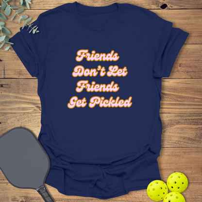 Friends Don't Let Friends Get Pickled 1 T-Shirt