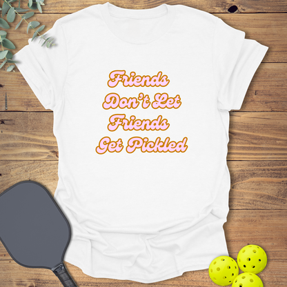 Friends Don't Let Friends Get Pickled 1 T-Shirt