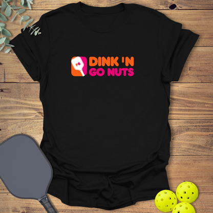 Dink 'N Go Nuts Pickleball T-Shirt