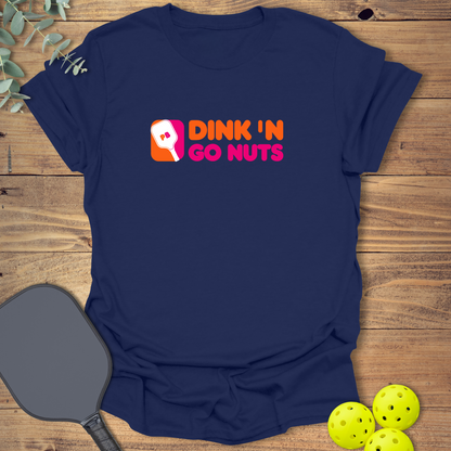 Dink 'N Go Nuts Pickleball T-Shirt