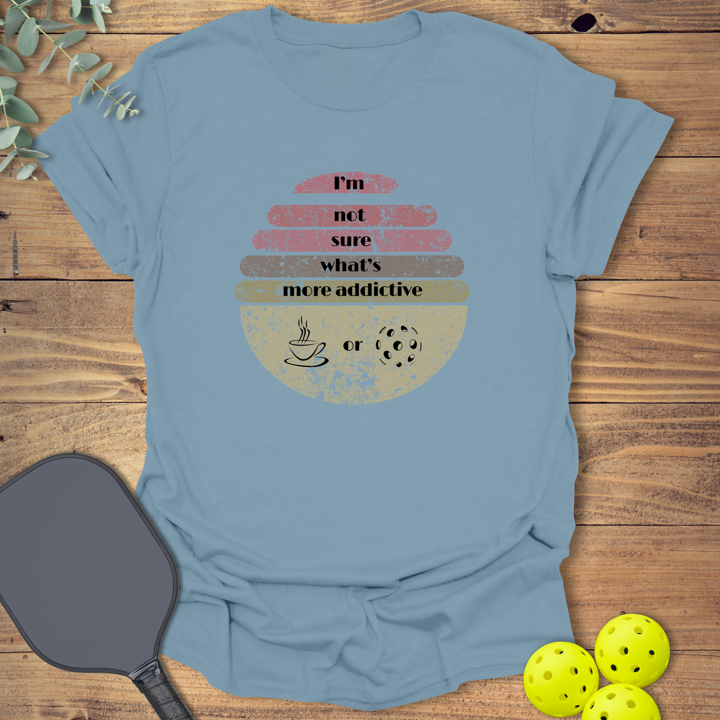 Coffee or Pickleball T-Shirt