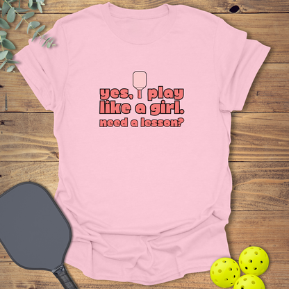 I Play Like a Girl Pickleball T-Shirt