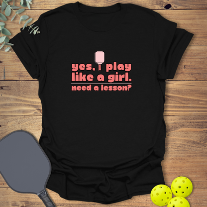 I Play Like a Girl Pickleball T-Shirt