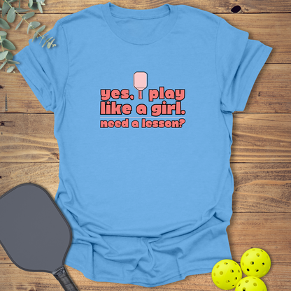 I Play Like a Girl Pickleball T-Shirt