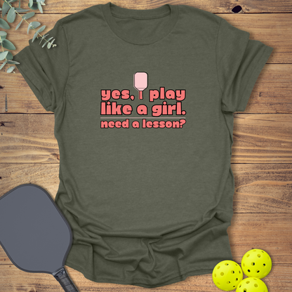 I Play Like a Girl Pickleball T-Shirt