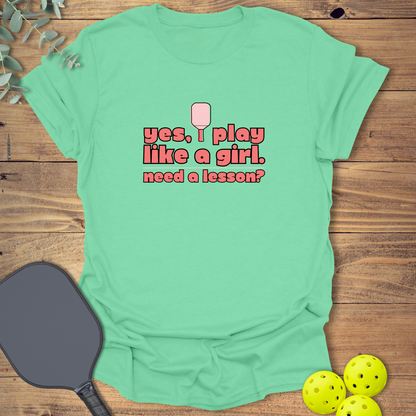 I Play Like a Girl Pickleball T-Shirt