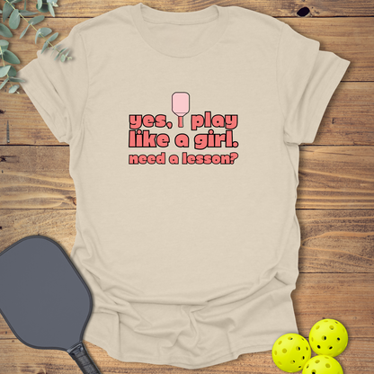 I Play Like a Girl Pickleball T-Shirt