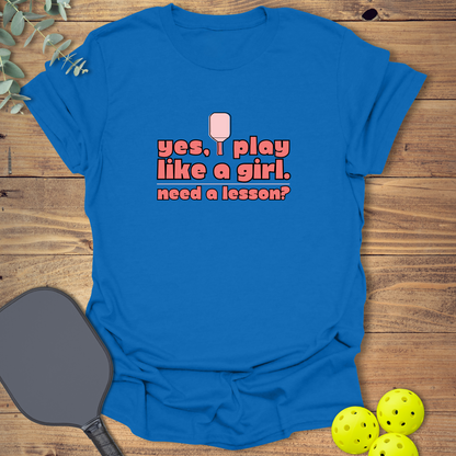 I Play Like a Girl Pickleball T-Shirt