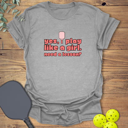 I Play Like a Girl Pickleball T-Shirt