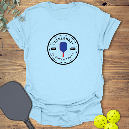 In Dinks We Trust Pickleball T-Shirt