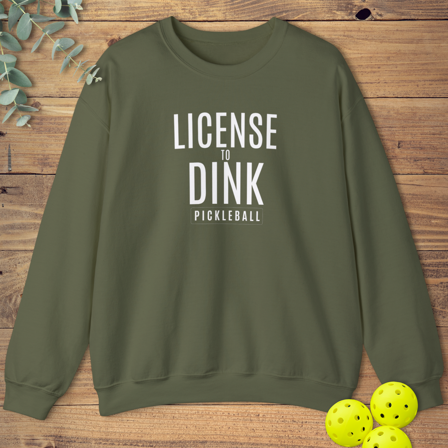 License to Dink Sweatshirt
