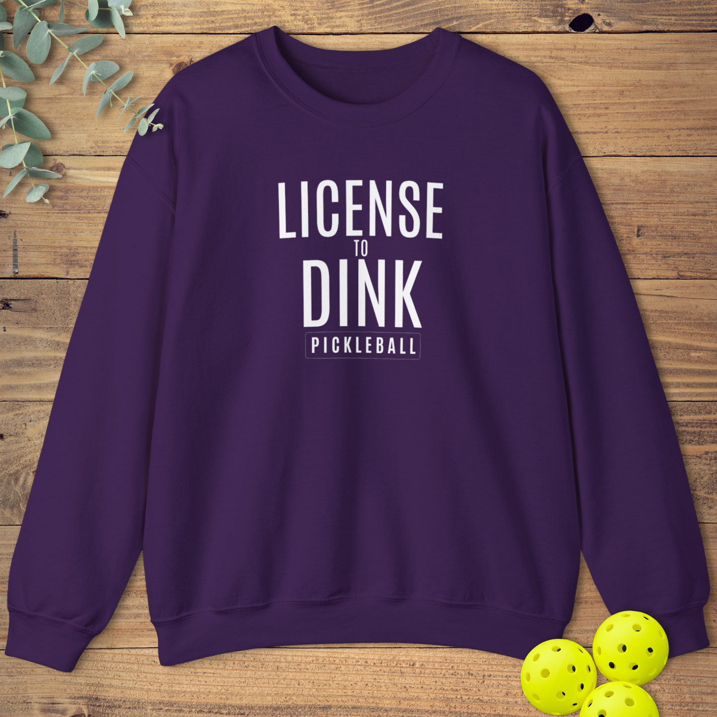 License to Dink Sweatshirt