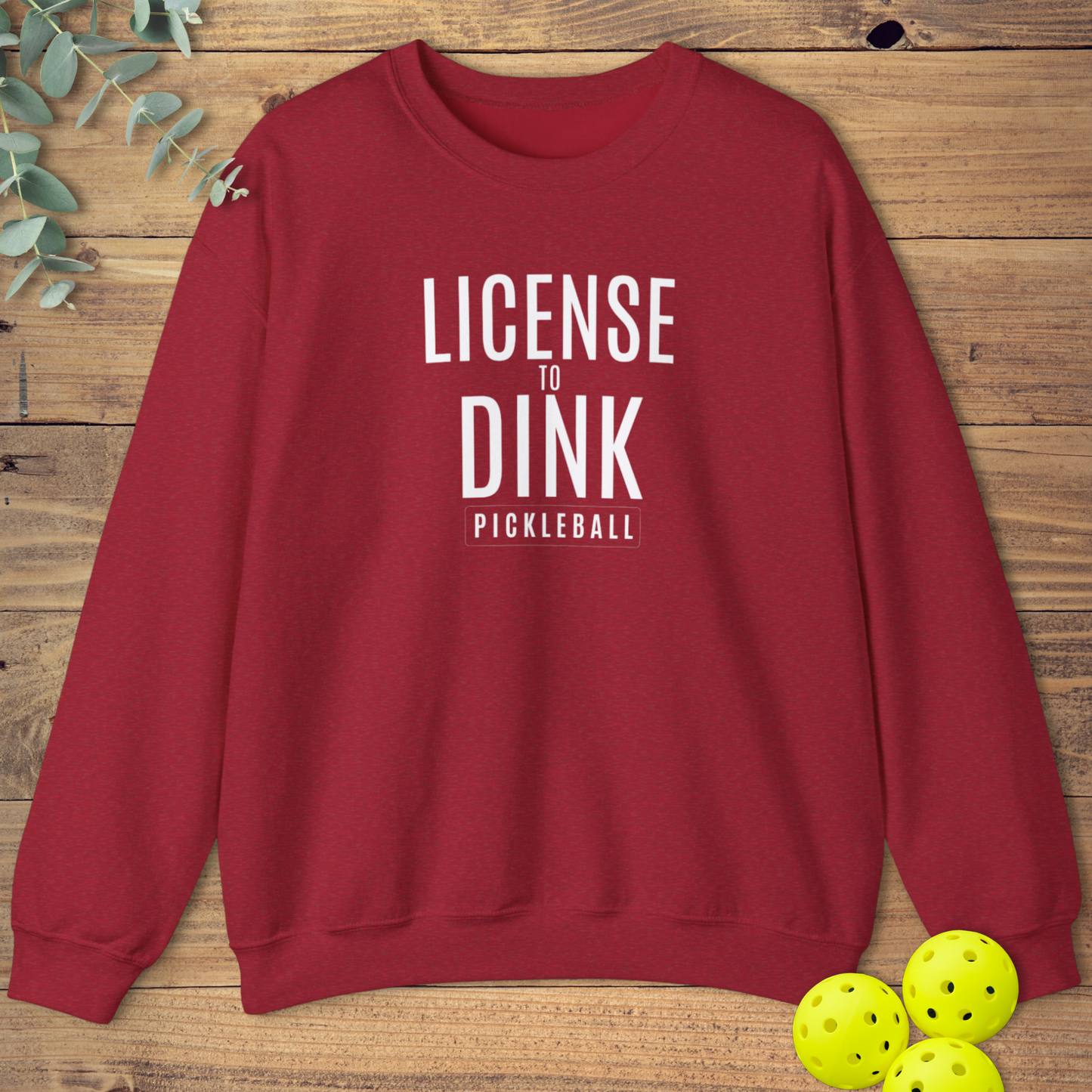 License to Dink Sweatshirt