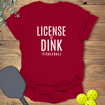 License to Dink Pickleball T-Shirt