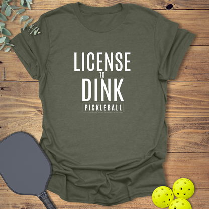 License to Dink Pickleball T-Shirt