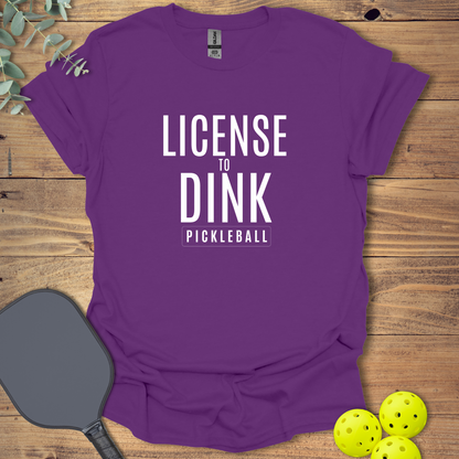 License to Dink Pickleball T-Shirt
