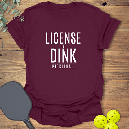 License to Dink Pickleball T-Shirt