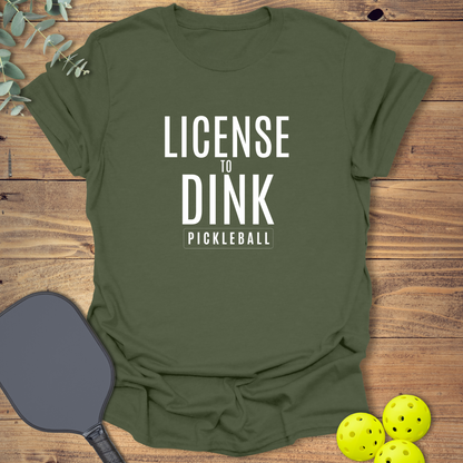 License to Dink Pickleball T-Shirt