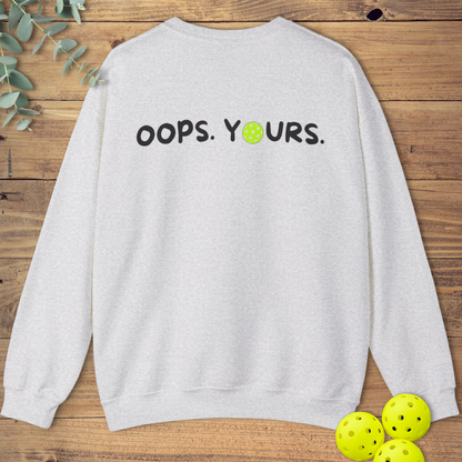 Got It! Oops. Yours. Sweatshirt