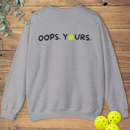 Got It! Oops. Yours. Sweatshirt
