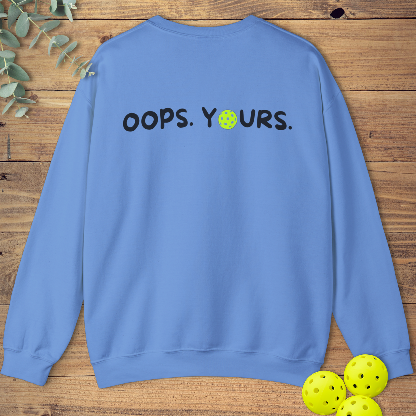 Got It! Oops. Yours. Sweatshirt