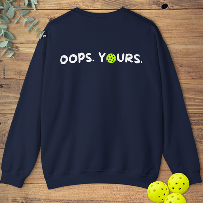 Got It! Oops. Yours. Sweatshirt