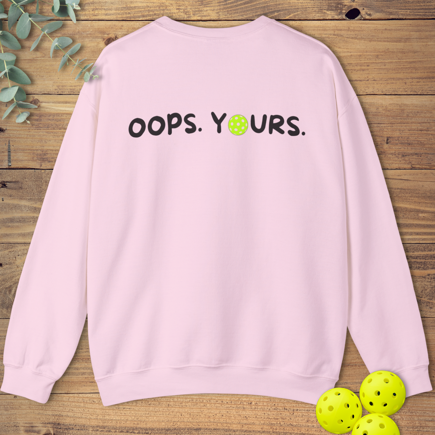 Got It! Oops. Yours. Sweatshirt
