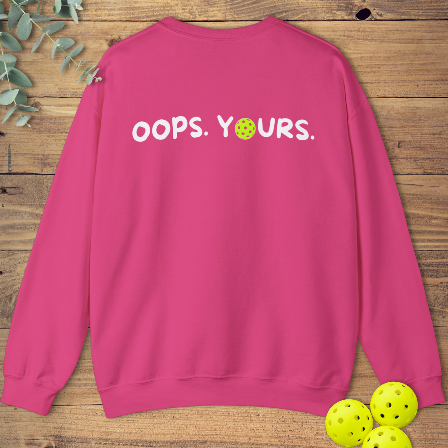 Got It! Oops. Yours. Sweatshirt