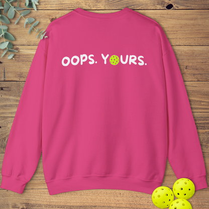 Got It! Oops. Yours. Sweatshirt