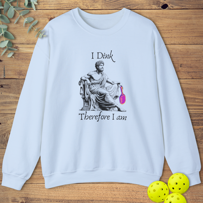 I Dink Therefore I Am Sweatshirt