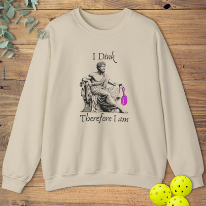 I Dink Therefore I Am Sweatshirt