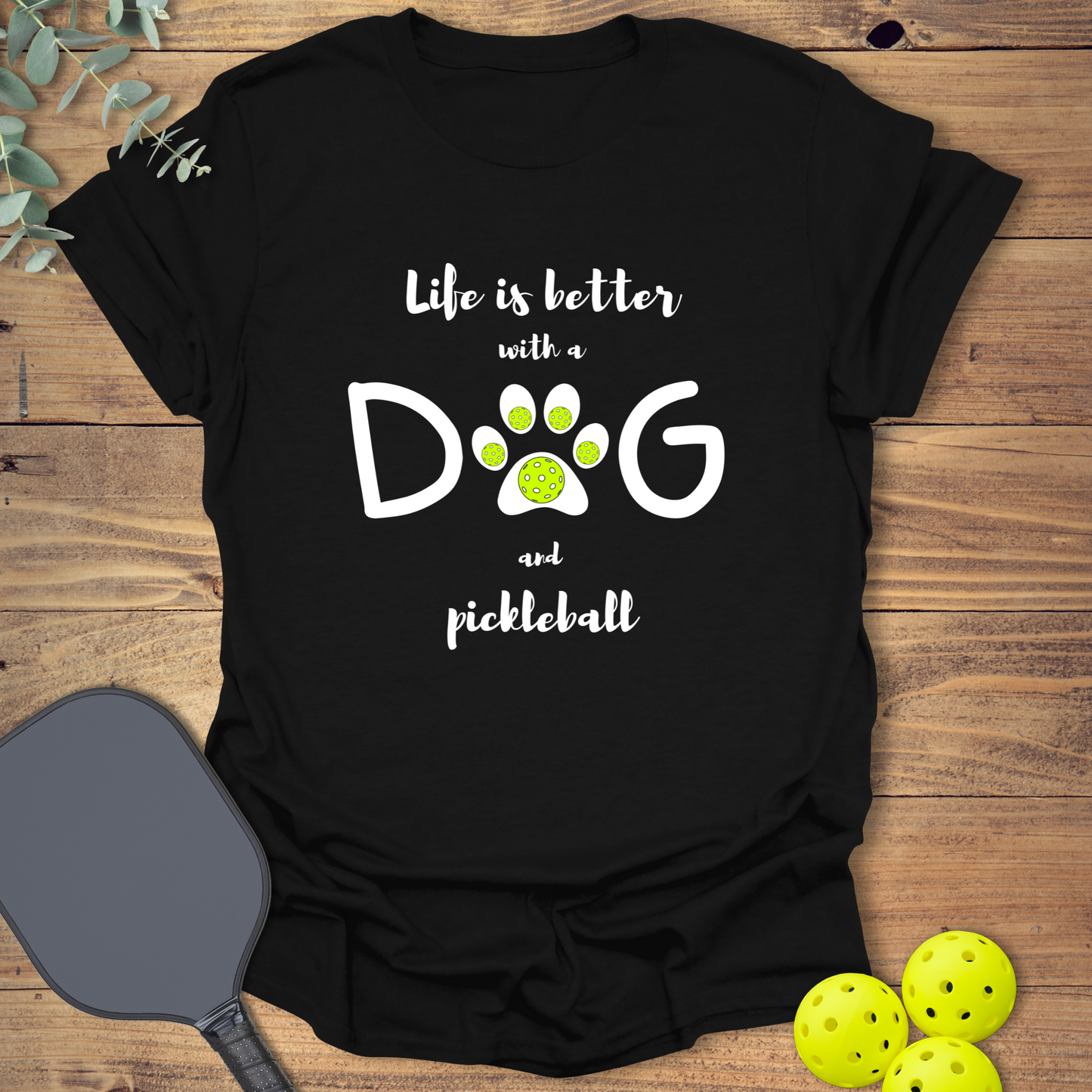 Dog & Pickleball Life T-Shirt