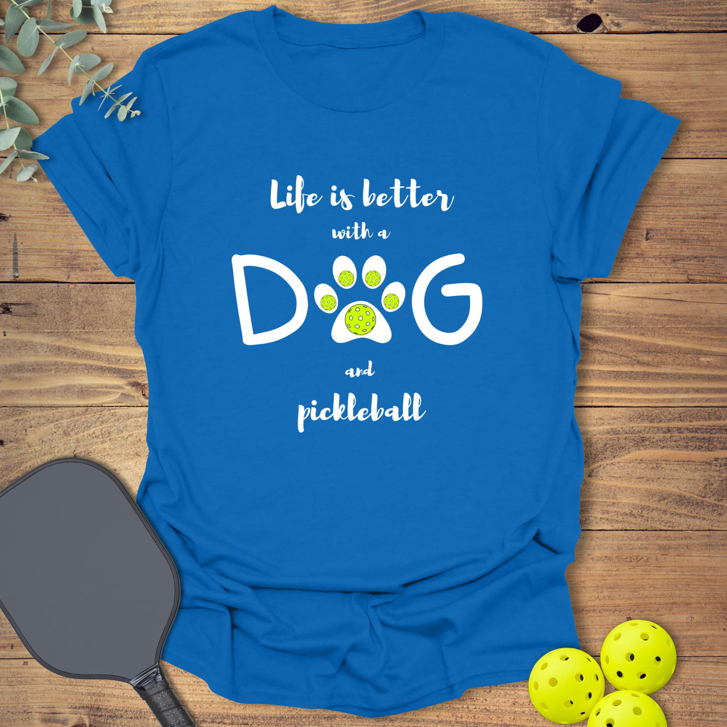 Dog & Pickleball Life T-Shirt