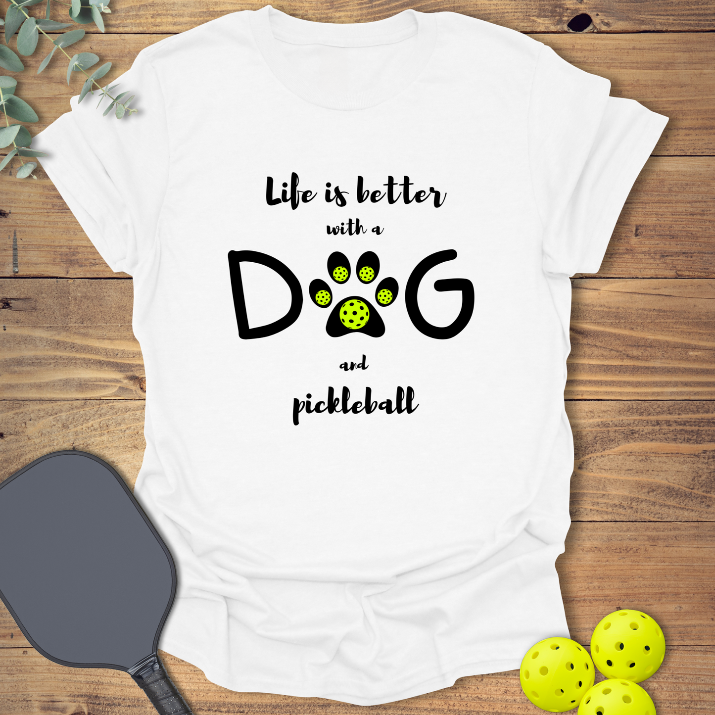 Dog & Pickleball Life T-Shirt