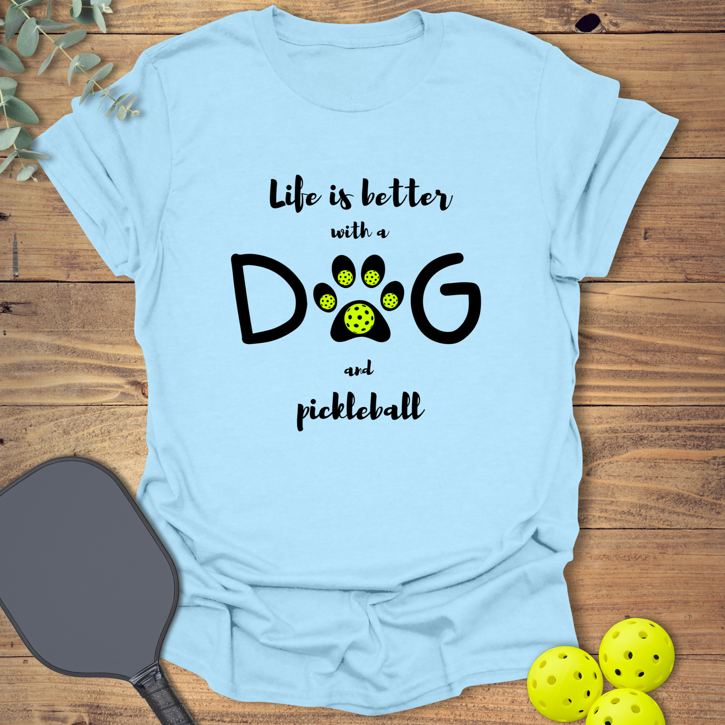 Dog & Pickleball Life T-Shirt