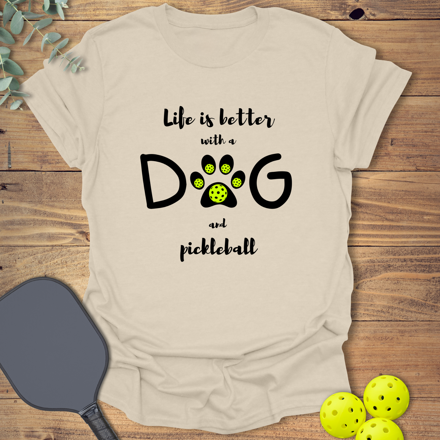 Dog & Pickleball Life T-Shirt