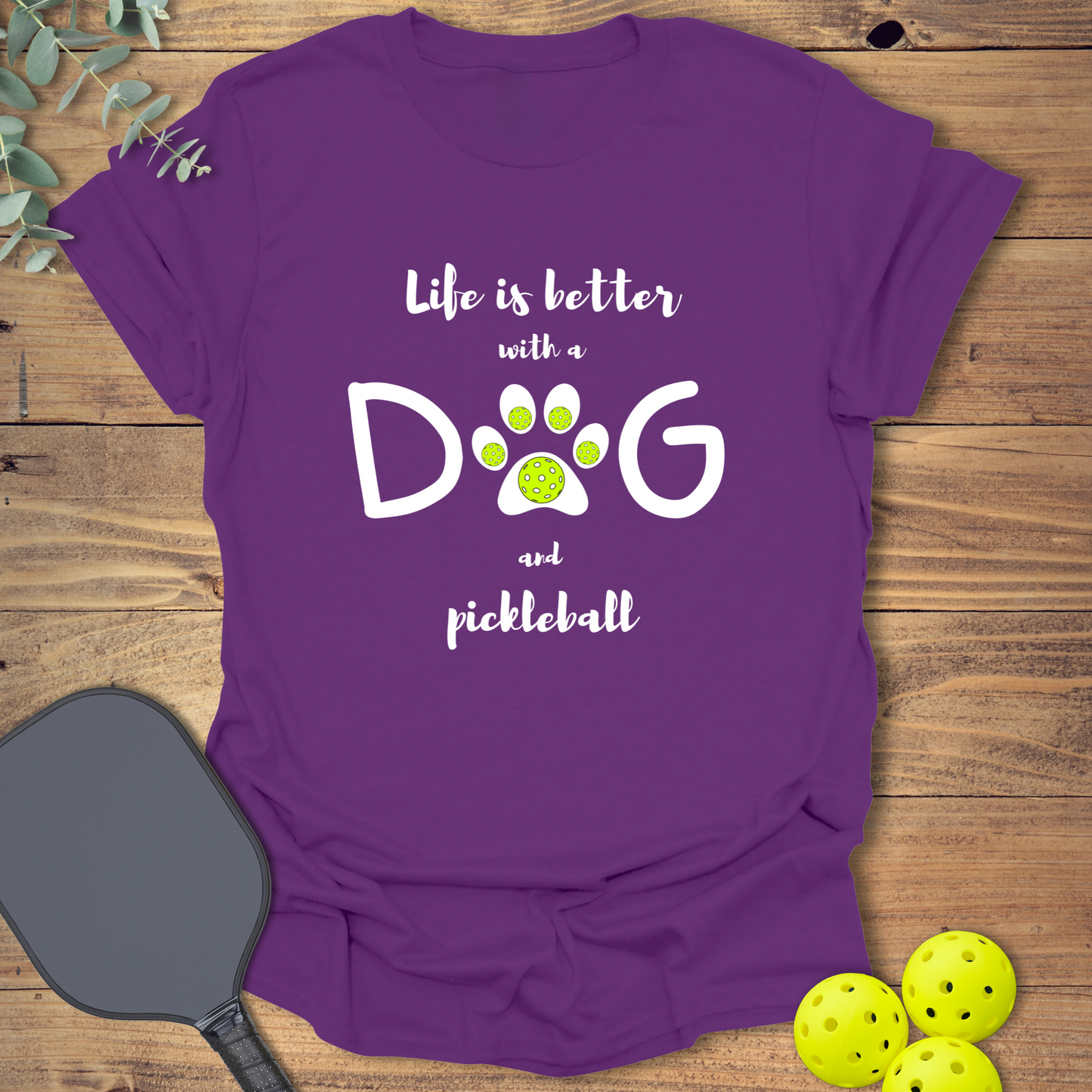 Dog & Pickleball Life T-Shirt