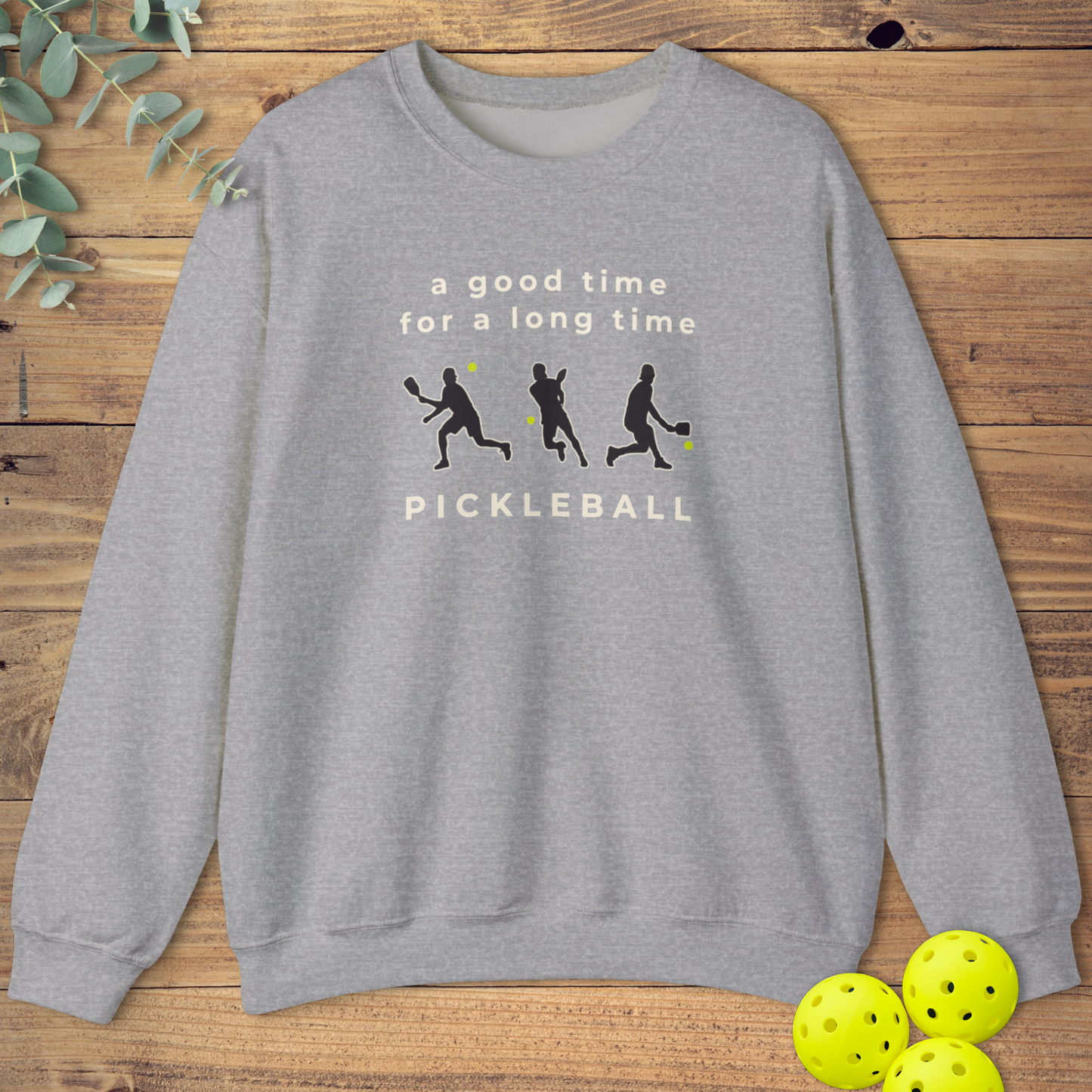 A Good Time Pickleball Sweatshirt