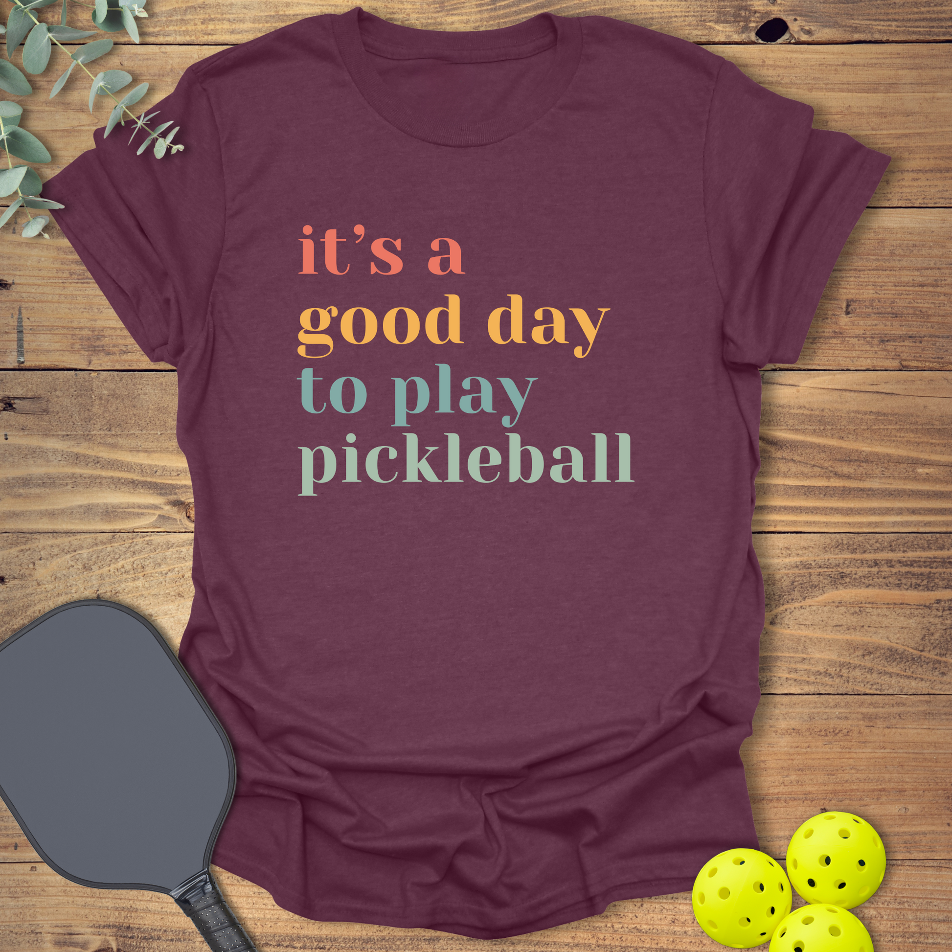 Fun pickleball t-shirt with a classic slogan in maroon