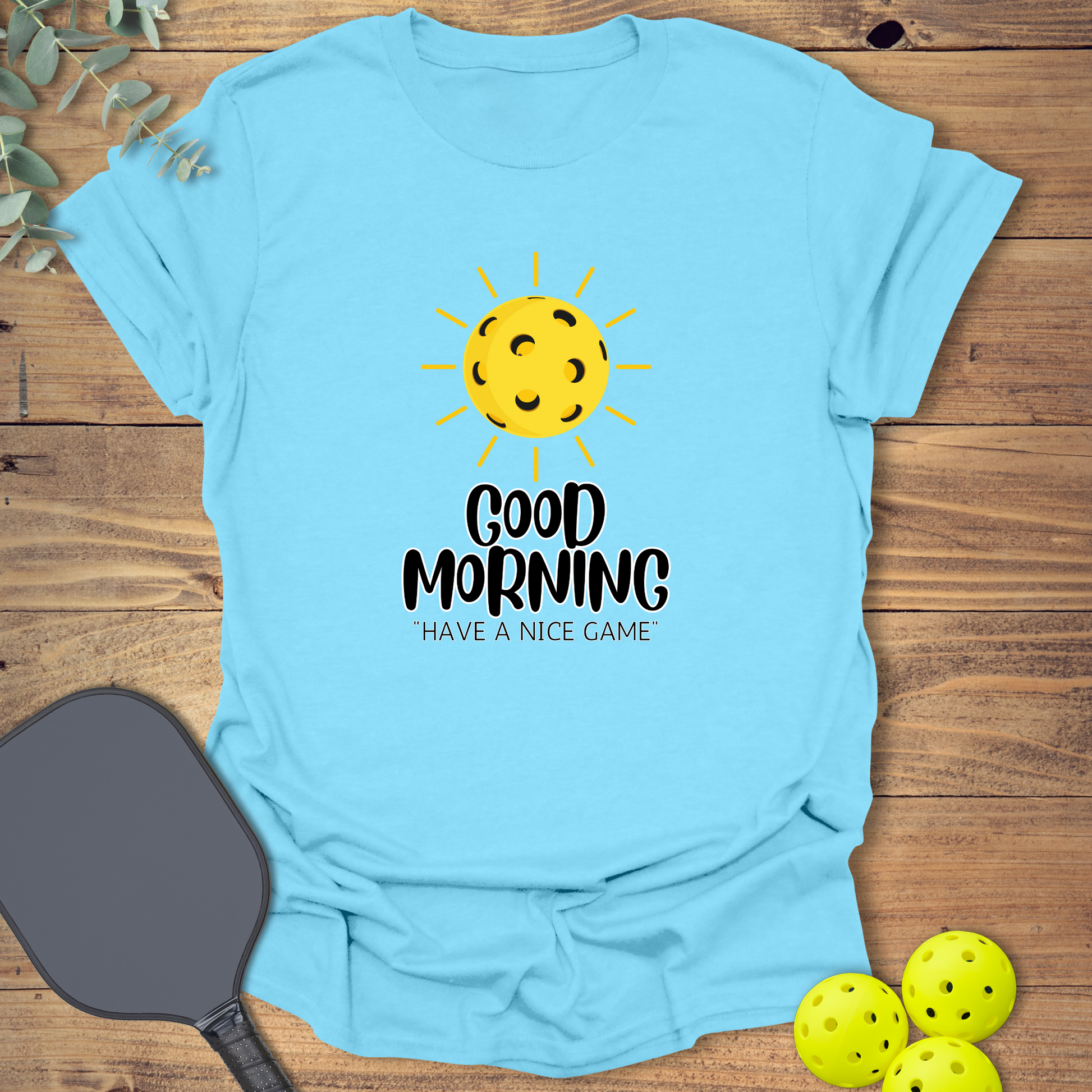 Fun pickleball t-shirt with a good morning message in sky blue